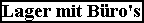 Lager mit B�ro's